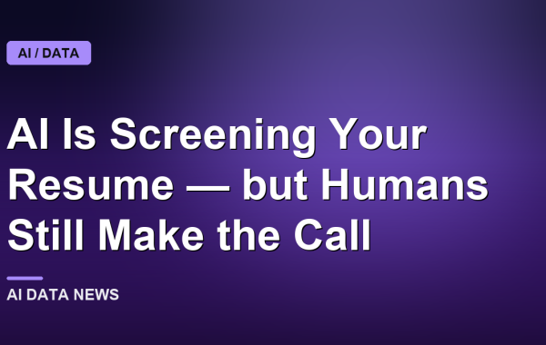 AI Is Screening Your Resume — but Humans Still Make the Call