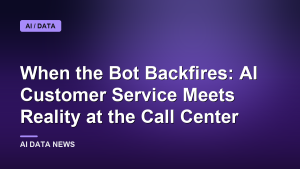When the Bot Backfires: AI Customer Service Meets Reality at the Call Center