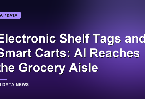 Electronic Shelf Tags and Smart Carts: AI Reaches the Grocery Aisle