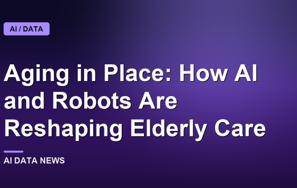 Aging in Place: How AI and Robots Are Reshaping Elderly Care