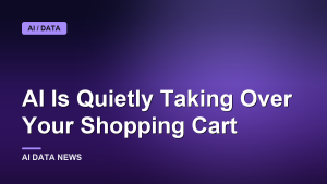 AI Is Quietly Taking Over Your Shopping Cart